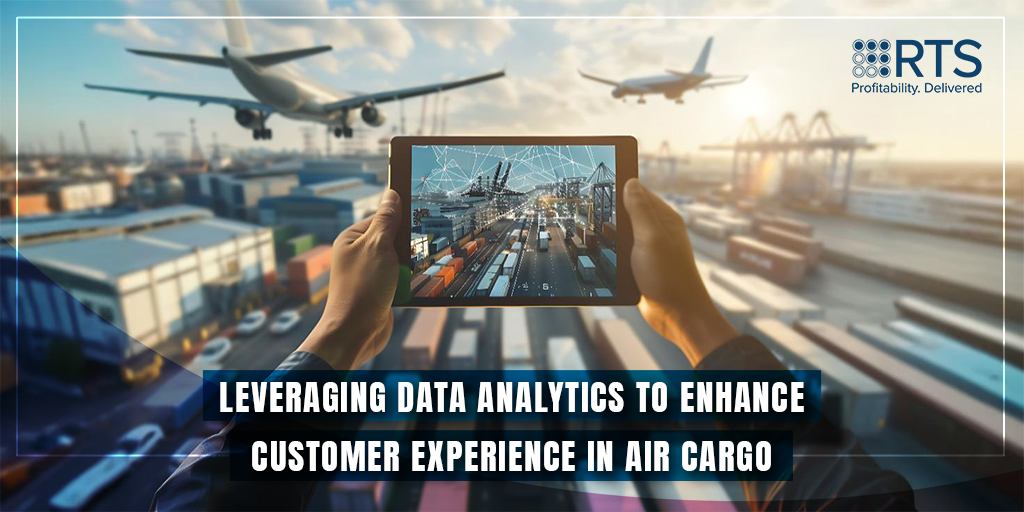 Leveraging Data Analytics to Enhance Customer Experience in Air Cargo